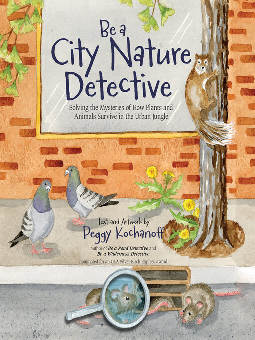 Title details for Be a City Nature Detective by Peggy Kochanoff - Available